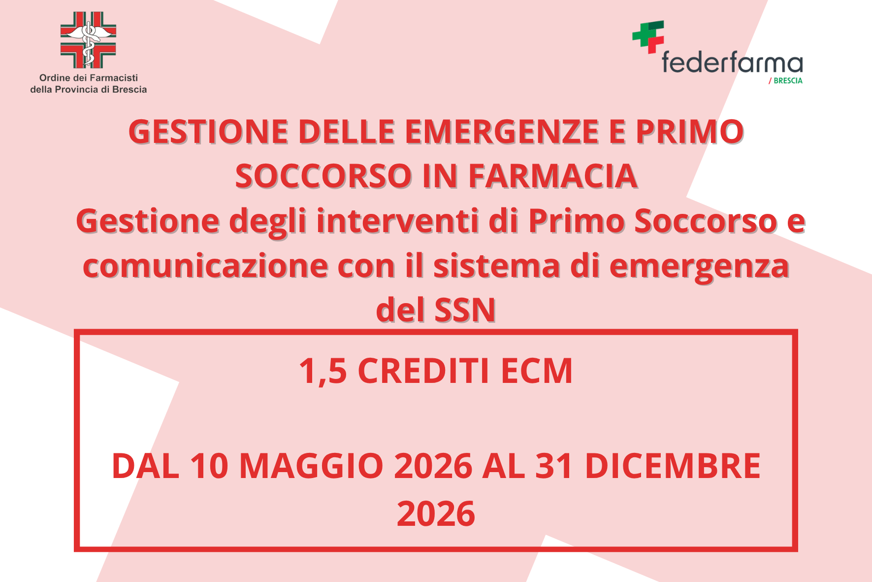 GESTIONE DELLE EMERGENZE E PRIMO SOCCORSO IN FARMACIA: GESTIONE DEGLI INTERVENTI DI PRIMO SOCCORSO E COMUNICAZIONE CON IL SISTEMA DI EMERGENZA DEL SSN - 2026